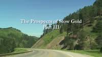 The Prospects of Slow Gold Part III
